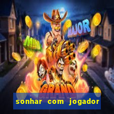 sonhar com jogador de futebol famoso